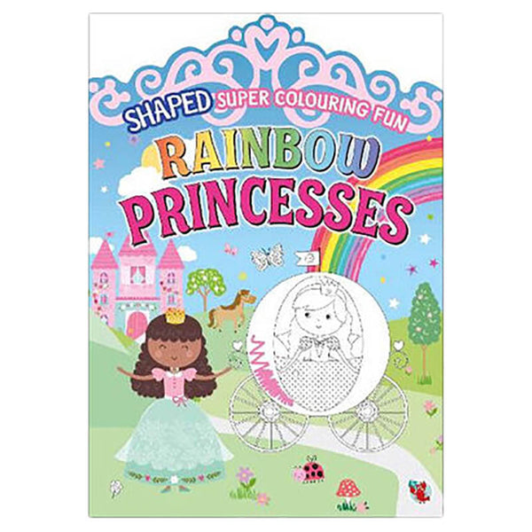 Shaped Super Colouring Fun: Rainbow Princesses