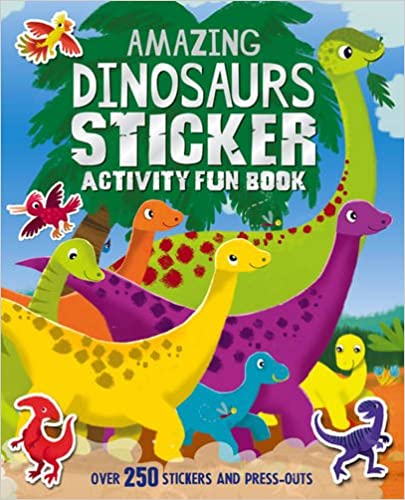 Amazing Dinosaurs Sticker Sticker Fun Book